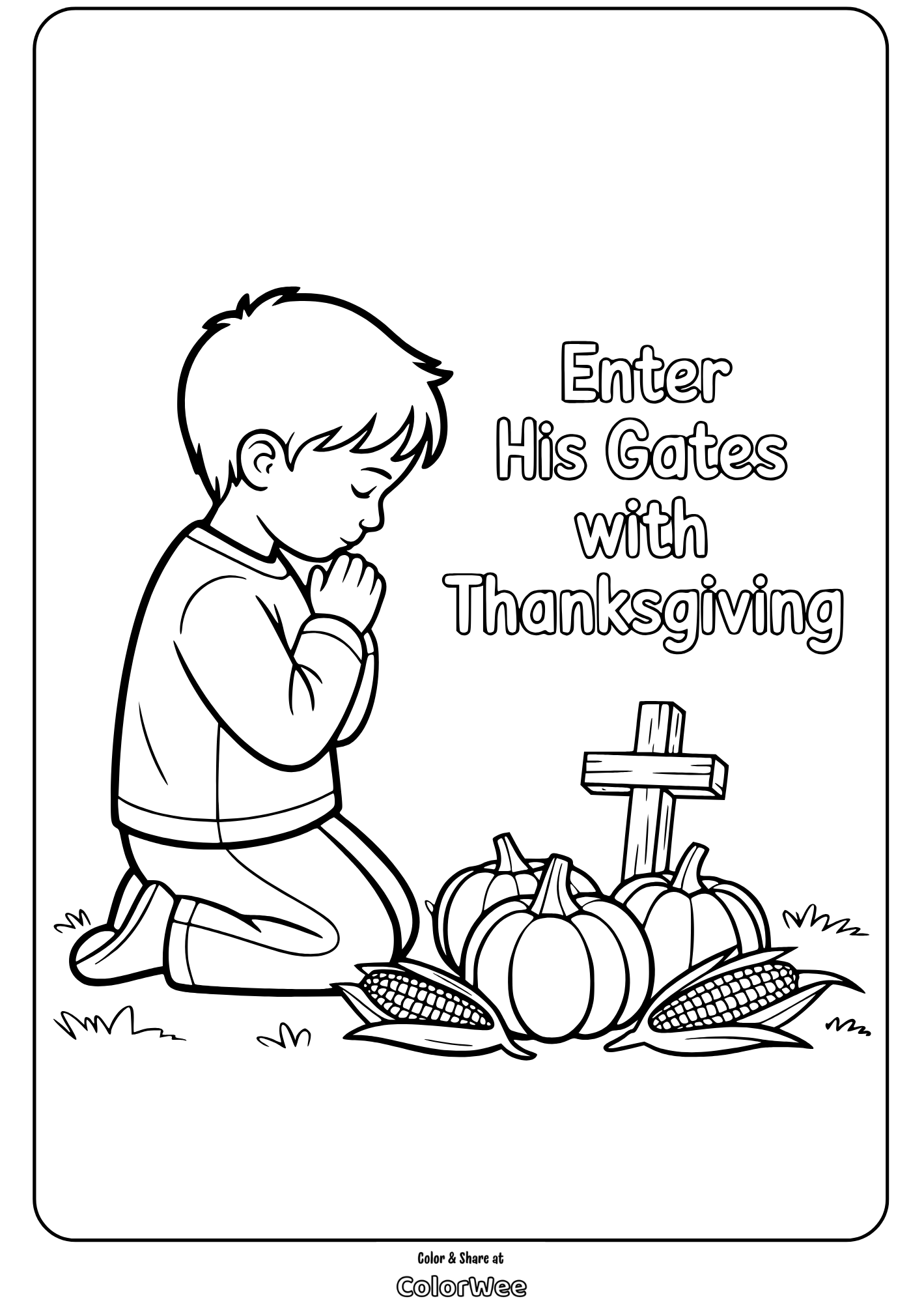 Thanksgiving bible boy praying cross coloring page ```markdown
Child praying with pumpkins and corn, text: Enter His Gates with Thanksgiving.
```