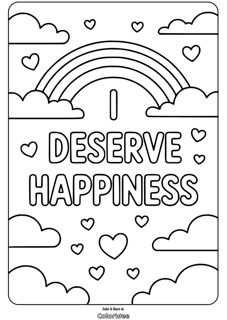 self love quotes deserve happiness rainbow coloring page Positive coloring page with rainbow and clouds, ‘I Deserve Happiness’ text.
