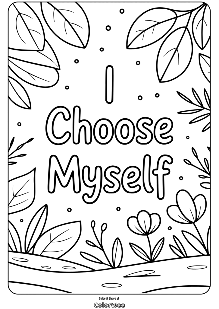self love quotes nature leaves coloring page Positive quote coloring page: 'I Choose Myself' with floral design.