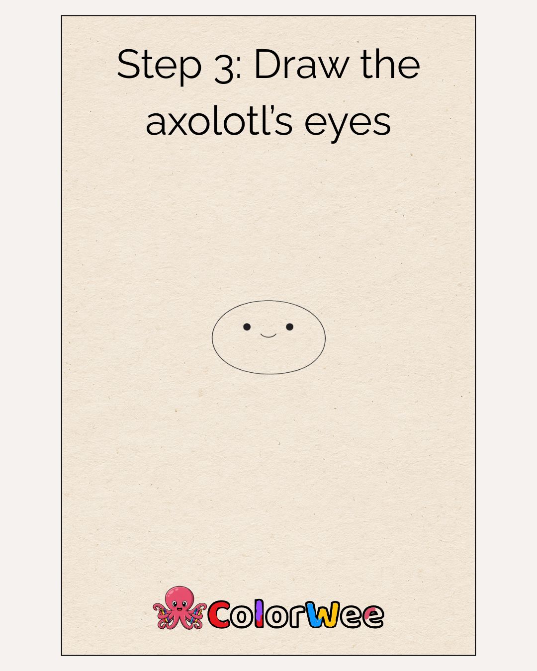 Step 3 of how to draw an axolotl tutorial: Draw the axolotl's eyes .