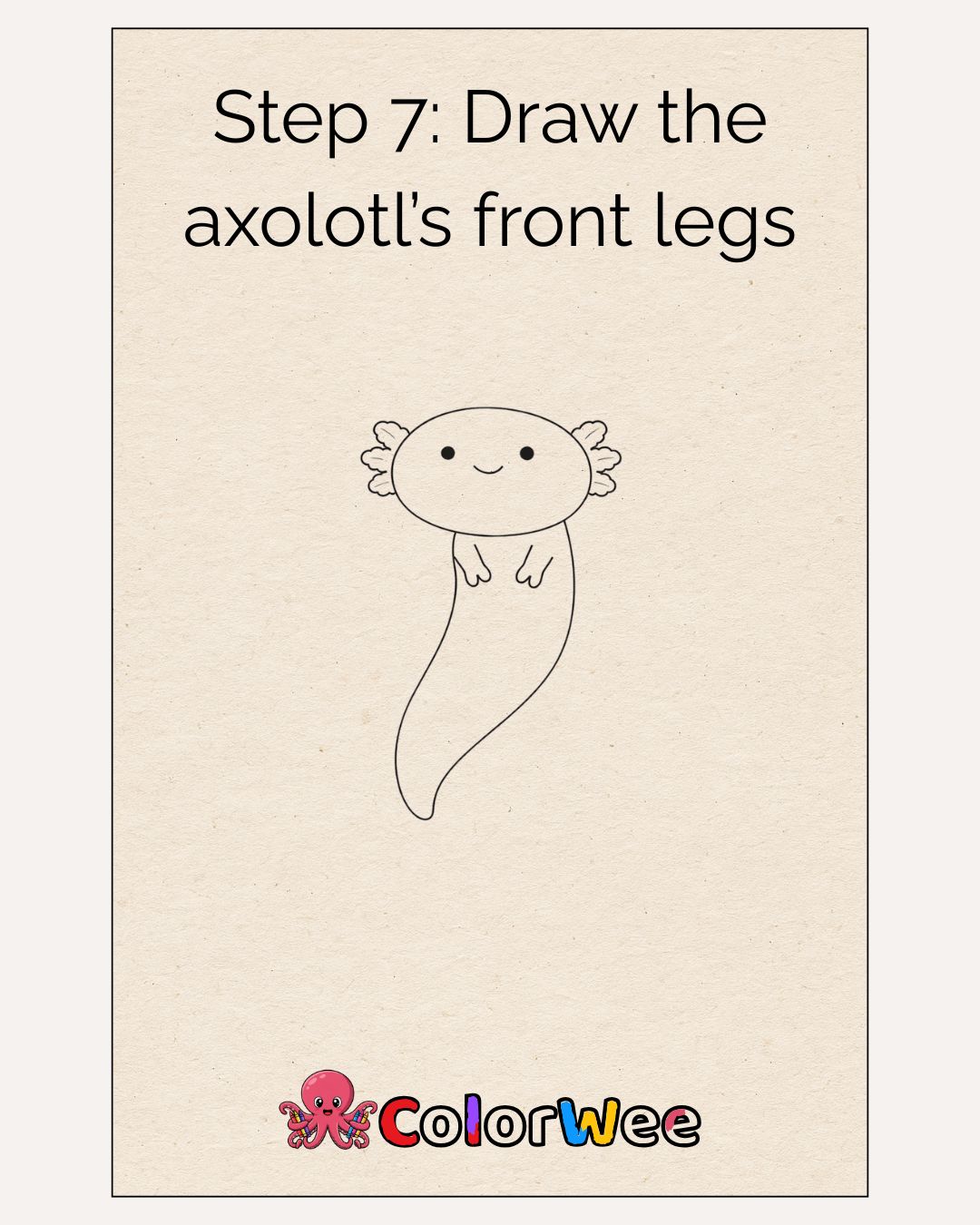 Step 7: Outline axolotl's front legs .