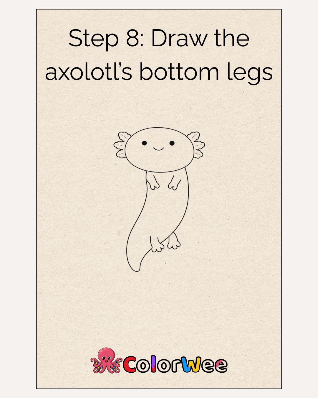 Step 8: Draw the axolotl's bottom legs.